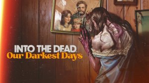 Into the Dead Our Darkest Days